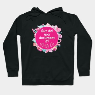 But Did You Document it Pink Sticker, Project Manager, Technology Developers, Funny Meme Hoodie